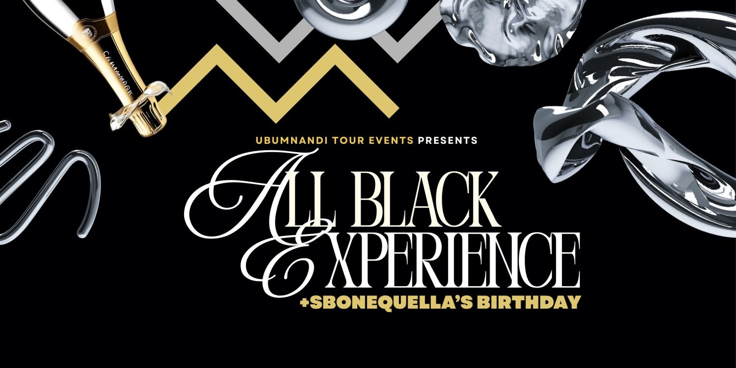 All Black Experience (SboneQuella’s Birthday)