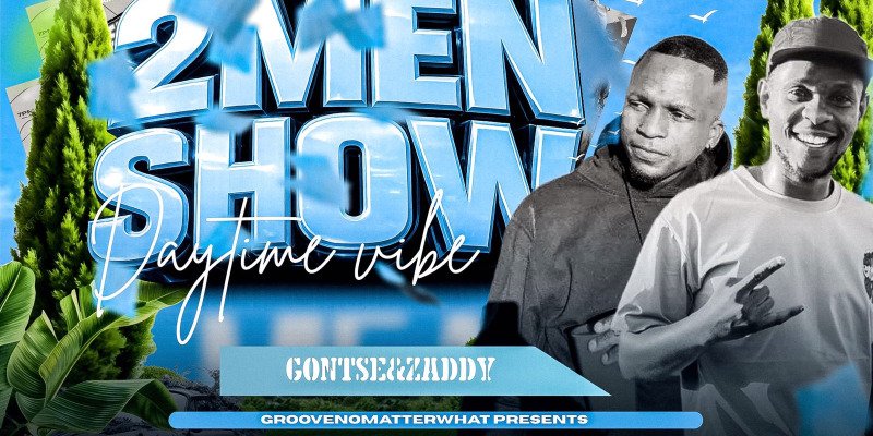 Gontse & Zaddys 2 Men Show