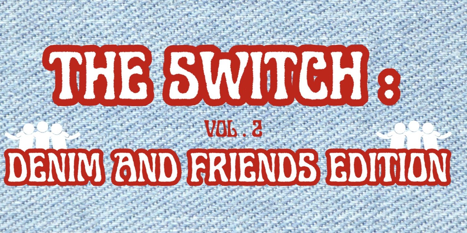 The Switch Vol.2 : DENIM AND FRIENDS EDITION