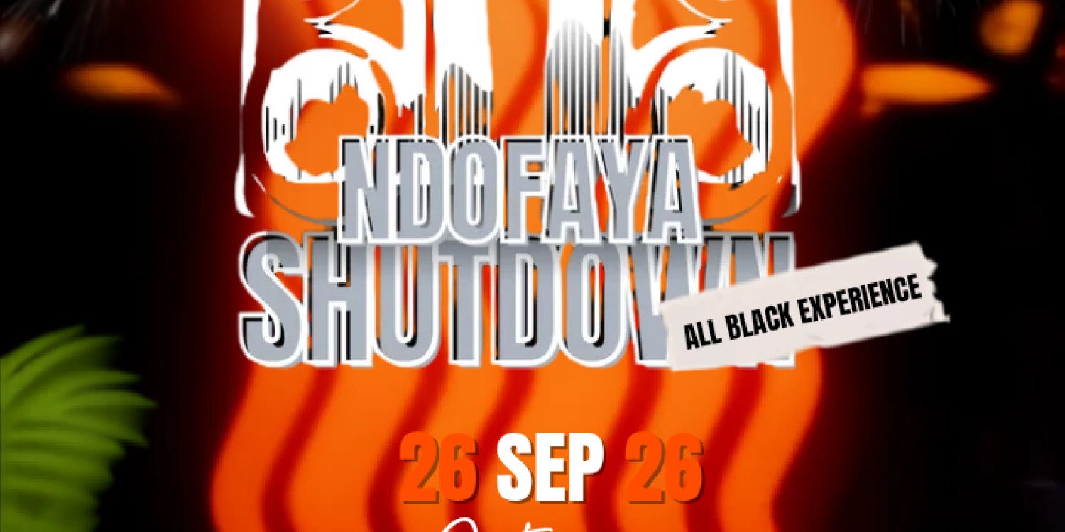 NDOFAYA SHUTDOWN ( ALL BLACK EXPERIENCE)
