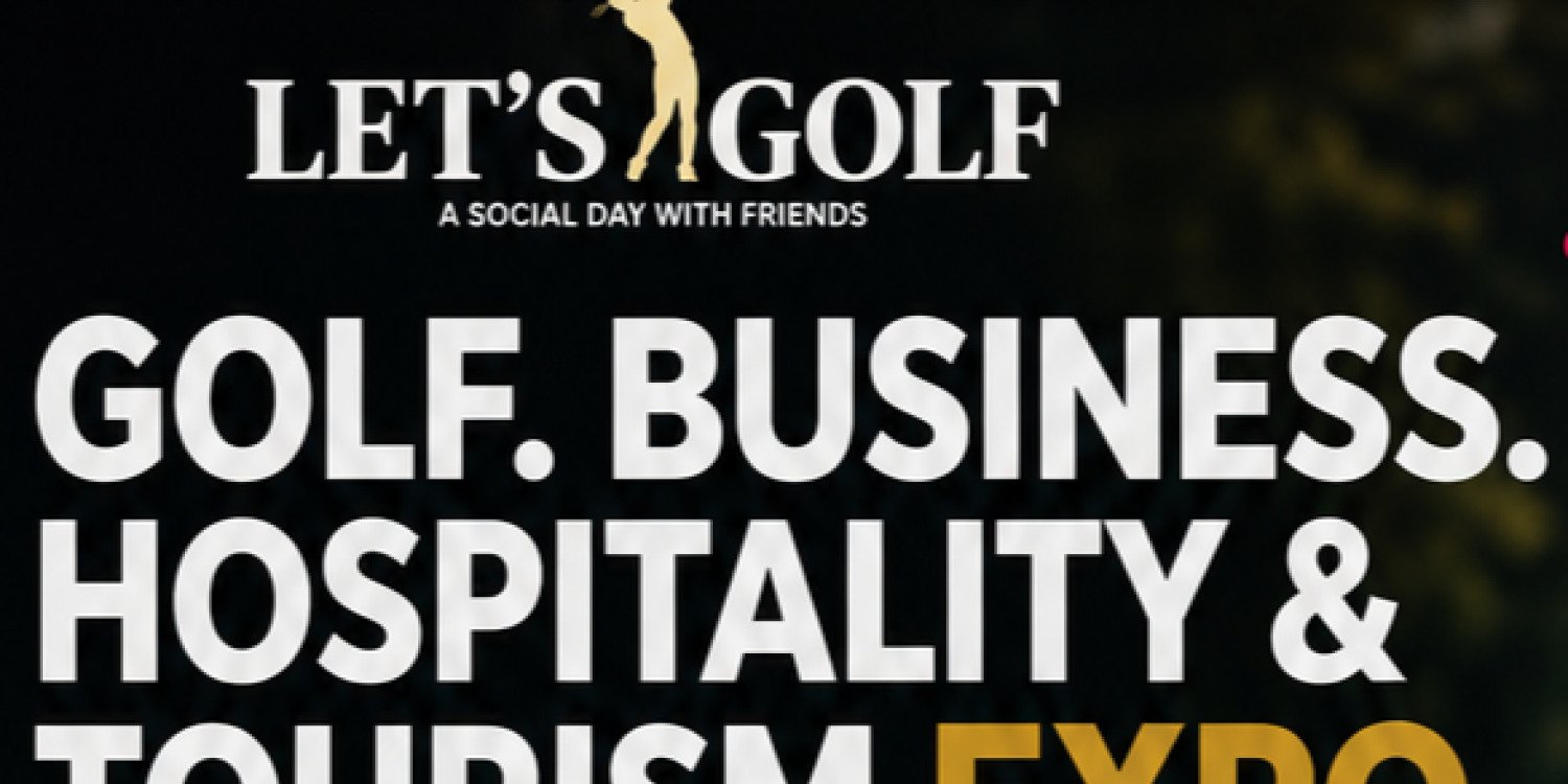Let's Golf Expo: Golf, Business, Hospitality & Tourism Expo
