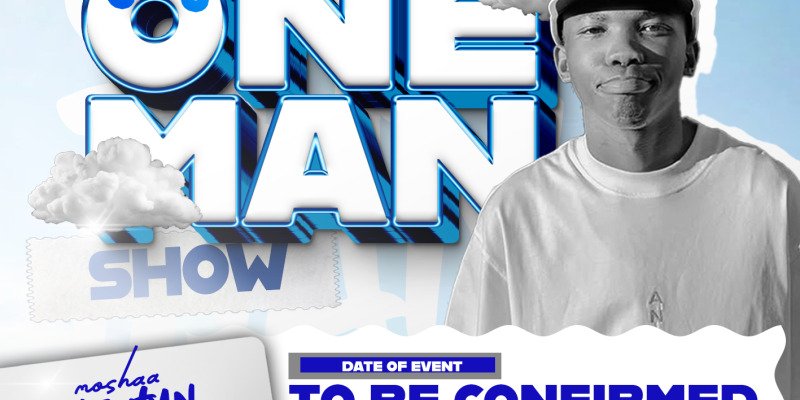 Moshaa’s One Man Show