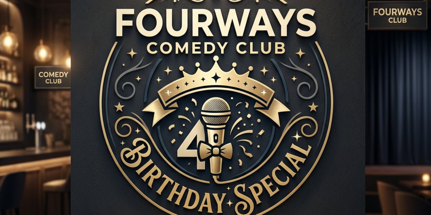 FOURWAYS COMEDY CLUB BIRTHDAY SPECIAL