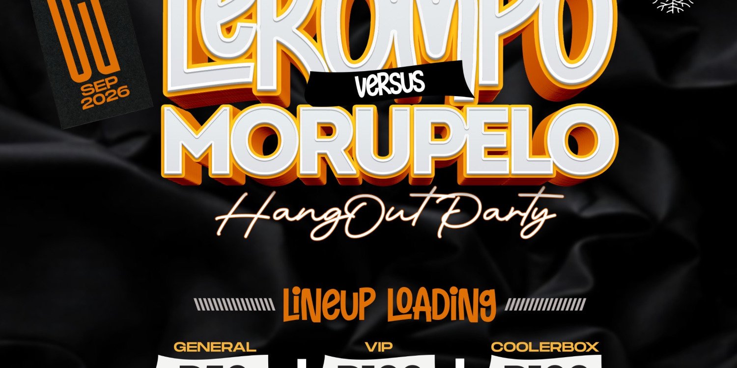 LEKOMPO VERSUS MORUPELO HANGOUT PARTY