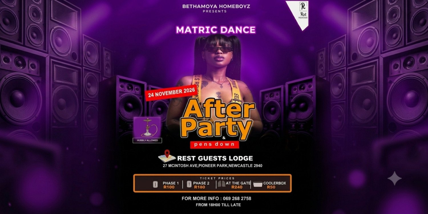 MATRIC DANCE AFTER PARTY AND PENS DOWN