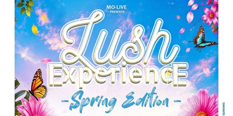 LUSH EXPERIENCE - Spring Edition 