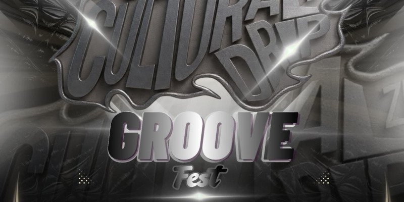 CULTURAL DRIP GROOVE FEST