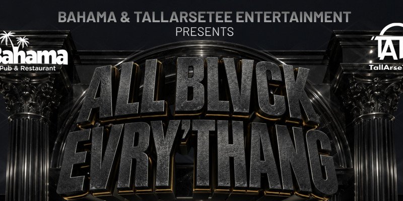 1st Annual ALL BLVCK EVRY’THANG